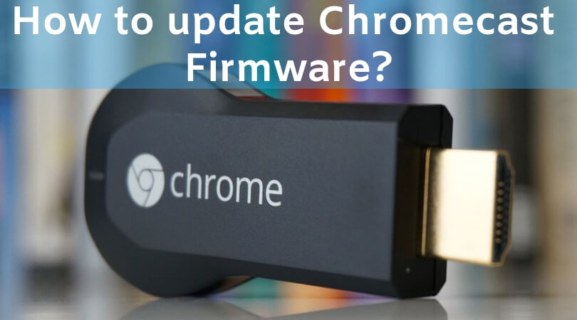 update chromecast firmware toshiba tv